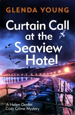 Lever de rideau à l'hôtel Seaview : Le décor est planté lorsqu'un tueur frappe dans ce charmant mystère policier de Scarborough. - Curtain Call at the Seaview Hotel: The Stage Is Set When a Killer Strikes in This Charming, Scarborough-Set Cosy Crime Mystery