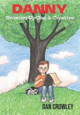 Danny, grandir gay et créatif : Grandir gay et créatif - Danny, Growing Up Gay & Creative: Growing Up Gay & Creative