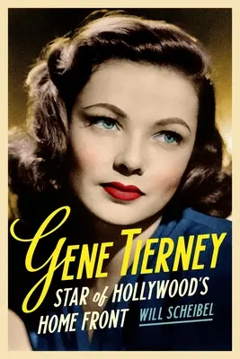 Gene Tierney : La star du front intérieur d'Hollywood - Gene Tierney: Star of Hollywood's Home Front