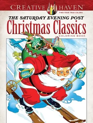 Creative Haven - Le livre de coloriage des classiques de Noël du Saturday Evening Post - Creative Haven the Saturday Evening Post Christmas Classics Coloring Book