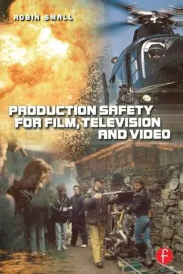 Sécurité de la production pour le cinéma, la télévision et la vidéo - Production Safety for Film, Television and Video