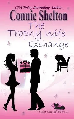 The Trophy Wife Exchange : Heist Ladies, Livre 2 - The Trophy Wife Exchange: Heist Ladies, Book 2