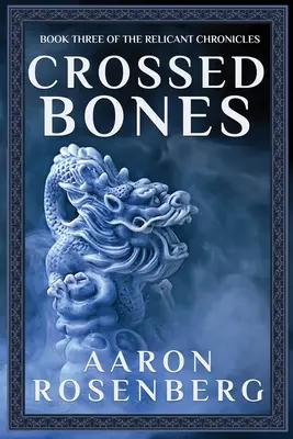 Crossed Bones : Les Chroniques Relicantes Livre 3 - Crossed Bones: The Relicant Chronicles Book 3