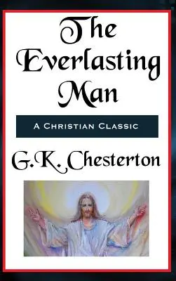 L'homme éternel - intégrale et non abrégée - The Everlasting Man Complete and Unabridged