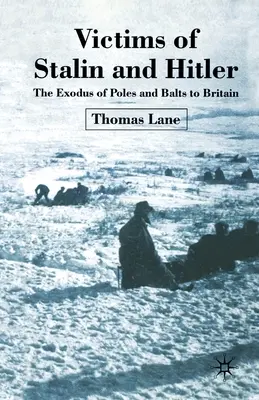 Victimes de Staline et d'Hitler : L'exode des Polonais et des Baltes vers la Grande-Bretagne - Victims of Stalin and Hitler: The Exodus of Poles and Balts to Britain