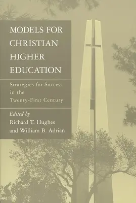 Modèles pour l'enseignement supérieur chrétien : Stratégies de réussite au XXIe siècle - Models for Christian Higher Education: Strategies for Success in the Twenty-First Century
