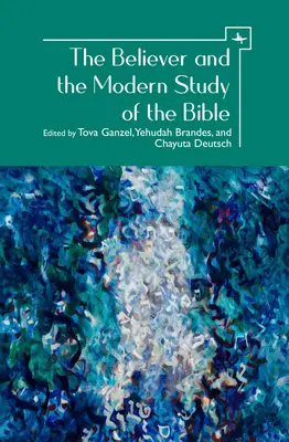 Le croyant et l'étude moderne de la Bible - The Believer and the Modern Study of the Bible