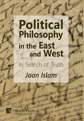 Philosophie politique à l'Est et à l'Ouest : A la recherche de la vérité - Political Philosophy in the East and West: In Search of Truth