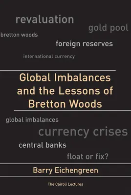 Les déséquilibres mondiaux et les leçons de Bretton Woods - Global Imbalances and the Lessons of Bretton Woods