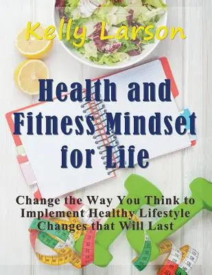 Health and Fitness Mindset for Life (Large Print) : Changez votre façon de penser pour mettre en œuvre des changements de mode de vie sains et durables. - Health and Fitness Mindset for Life (Large Print): Change the Way You Think to Implement Healthy Lifestyle Changes that Will Last