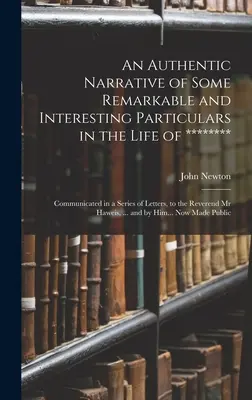 Récit authentique de quelques détails remarquables et intéressants de la vie de ******** : La vie de l'homme, de la femme, de l'enfant, de l'homme et de la famille - An Authentic Narrative of Some Remarkable and Interesting Particulars in the Life of ********: Communicated in a Series of Letters, to the Reverend Mr