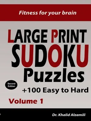 La forme pour votre cerveau : Puzzles SUDOKU en gros caractères : 100+ puzzles faciles à difficiles - Entraînez votre cerveau n'importe où, n'importe quand ! - Fitness for your brain: Large Print SUDOKU Puzzles: 100+ Easy to Hard Puzzles - Train your brain anywhere, anytime!