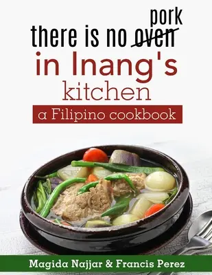 Il n'y a pas de four dans la cuisine d'Inang : un livre de cuisine philippine - there is no oven in Inang's kitchen: a Filipino cookbook