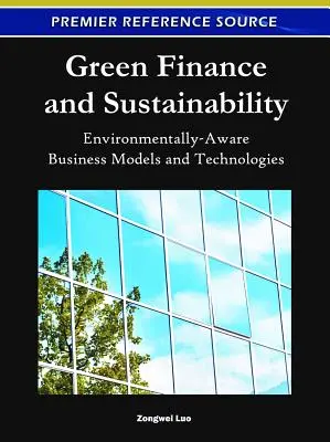 Finance verte et développement durable : Modèles d'entreprise et technologies respectueux de l'environnement - Green Finance and Sustainability: Environmentally-Aware Business Models and Technologies