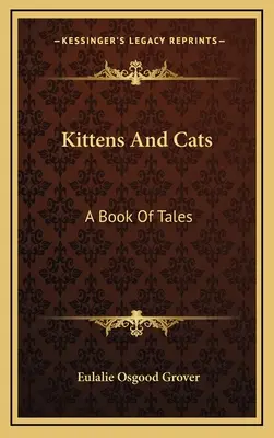Chatons et chats : Un livre de contes - Kittens And Cats: A Book Of Tales