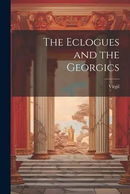 Les Eclogues et les Géorgiques - The Eclogues and the Georgics