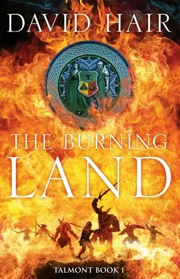 La terre brûlante : La Trilogie de Talmont Livre 1 - The Burning Land: The Talmont Trilogy Book 1