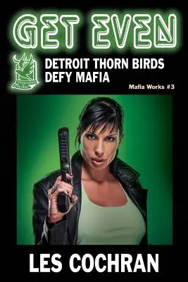 Se venger : Les oiseaux de Detroit défient la mafia - Mafia Works #3 - Get Even: Detroit Thorn Birds Defy Mafia - Mafia Works #3