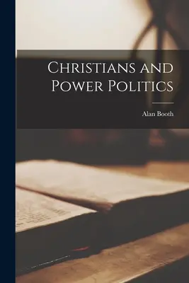 Les chrétiens et la politique de puissance - Christians and Power Politics