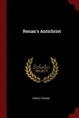 L'Antéchrist de Renan - Renan's Antichrist