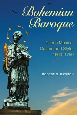 Le baroque bohémien : La culture et le style musicaux tchèques, 1600-1750 - Bohemian Baroque: Czech Musical Culture and Style, 1600-1750