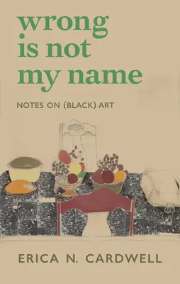 Wrong Is Not My Name : Notes sur l'art (noir) - Wrong Is Not My Name: Notes on (Black) Art