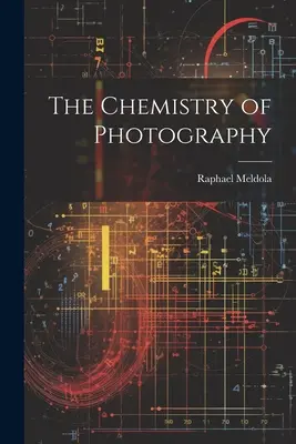 La chimie de la photographie - The Chemistry of Photography
