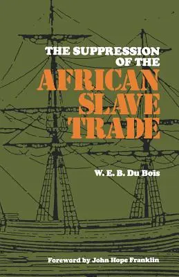 La suppression de la traite des esclaves africains, 1638-1870 - The Suppression of the African Slave Trade, 1638-1870