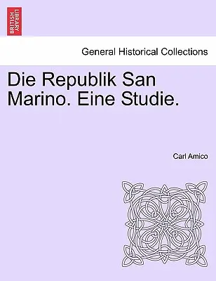 La République de Saint-Marin. Eine Studie. - Die Republik San Marino. Eine Studie.