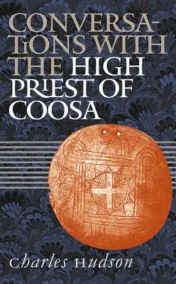 Conversations avec le grand prêtre de Coosa - Conversations with the High Priest of Coosa