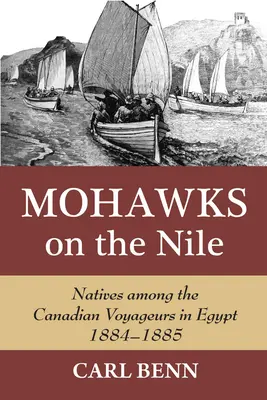 Les Mohawks sur le Nil : Les autochtones parmi les voyageurs canadiens en Égypte, 1884-1885 - Mohawks on the Nile: Natives Among the Canadian Voyageurs in Egypt, 1884-1885