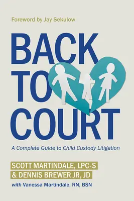Retour au tribunal : Un guide complet des litiges relatifs à la garde des enfants - Back to Court: A Complete Guide to Child Custody Litigation