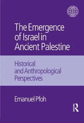 L'émergence d'Israël dans la Palestine ancienne : Perspectives historiques et anthropologiques - The Emergence of Israel in Ancient Palestine: Historical and Anthropological Perspectives