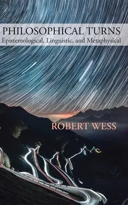 Tournants philosophiques : Épistémologique, linguistique et métaphysique - Philosophical Turns: Epistemological, Linguistic, and Metaphysical