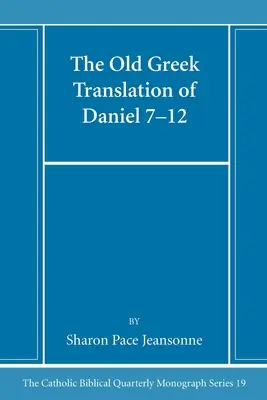 L'ancienne traduction grecque de Daniel 7-12 - The Old Greek Translation of Daniel 7-12