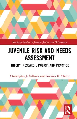Évaluation des risques et des besoins des mineurs : Théorie, recherche, politique et pratique - Juvenile Risk and Needs Assessment: Theory, Research, Policy, and Practice