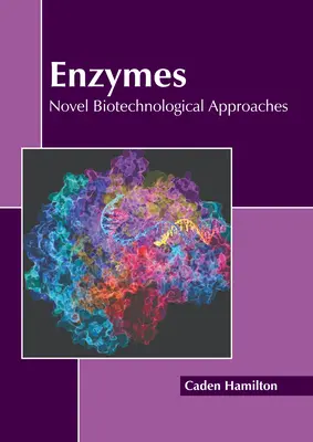 Enzymes : Nouvelles approches biotechnologiques - Enzymes: Novel Biotechnological Approaches