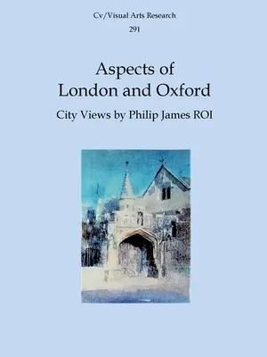 Aspects de Londres et d'Oxford : Vues de la ville par Philip James ROI - Aspects of London and Oxford: City Views by Philip James ROI