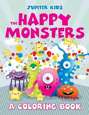 Les monstres heureux (Un livre à colorier) - The Happy Monsters (A Coloring Book)