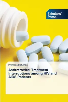Interruptions du traitement antirétroviral chez les patients atteints du VIH et du sida - Antiretroviral Treatment Interruptions among HIV and AIDS Patients