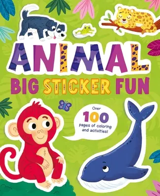 Animal Big Sticker Fun : Plus de 100 pages de coloriage et d'activités ! - Animal Big Sticker Fun: Over 100 Pages of Coloring and Activities!