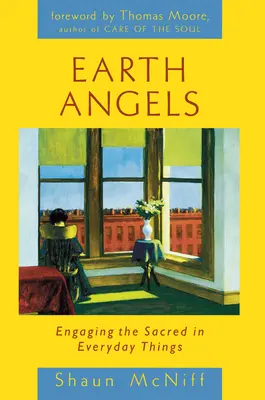 Les anges de la terre : Le sacré dans le quotidien - Earth Angels: Engaging the Sacred in Everyday Things