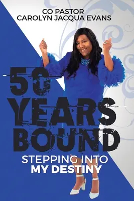 50 Years Bound : Un pas vers mon destin - 50 Years Bound: Stepping Into My Destiny