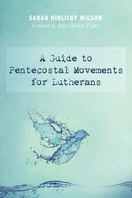 Guide des mouvements pentecôtistes pour les luthériens - A Guide to Pentecostal Movements for Lutherans