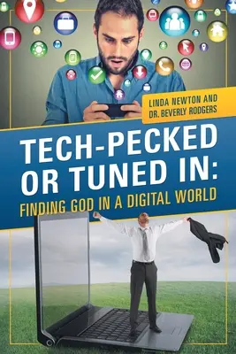 La technologie au service de l'homme : Trouver Dieu dans un monde numérique - Tech-Pecked or Tuned In: Finding God in a Digital World