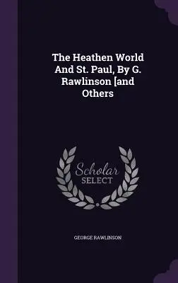 Le monde païen et saint Paul, par G. Rawlinson [et autres - The Heathen World And St. Paul, By G. Rawlinson [and Others