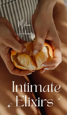 Elixirs intimes - Intimate Elixirs