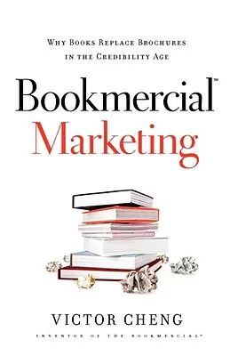 Le marketing commercial du livre : Pourquoi les livres remplacent les brochures à l'ère de la crédibilité - Bookmercial Marketing: Why Books Replace Brochures in the Credibility Age