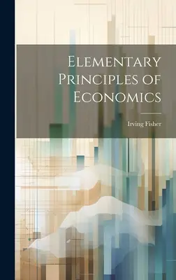 Principes élémentaires d'économie - Elementary Principles of Economics