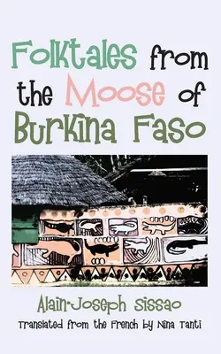 Contes populaires de l'élan du Burkina Faso - Folktales from the Moose of Burkina Faso
